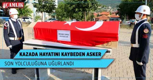 Kazada hayatını kaybeden Hv. P. Söz. Er Mehmet Eröz son yolculuğuna uğurlandı