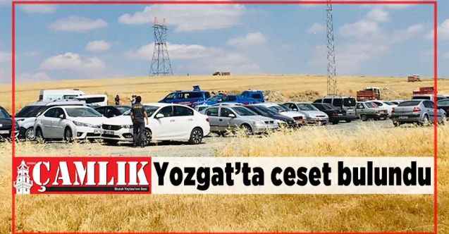 Yozgat'ta esrarengiz erkek cesedi bulundu