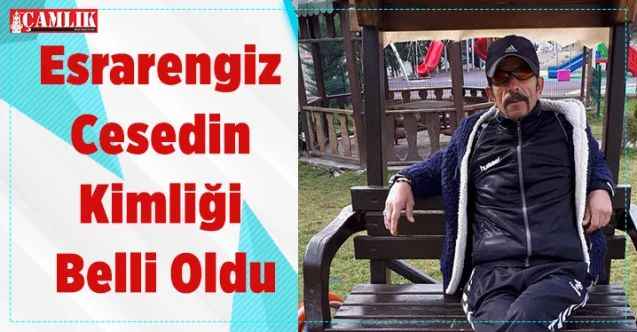 Esrarengiz Cesedin Kimliği Belli Oldu