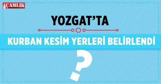 Yozgat Belediyesi Kurban Kesim yerlerini belirledi