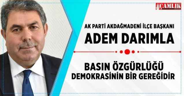 Ak Parti Akdağmadeni İlçe Başkanı Adem Darımla, Basın özgürlüğü, demokrasinin bir gereğidir