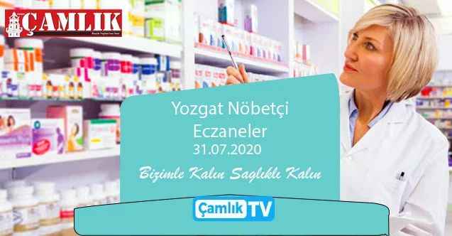 31 Temmuz Cuma Yozgat ve ilçelerinde hangi eczaneler nöbetçi?
