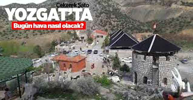 31 Temmuz Cuma günü Yozgat ve ilçelerinde hava durumu nasıl olacak?