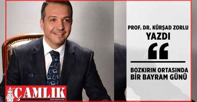 Prof. Dr. Kürşad Zorlu yazdı, Bozkırın ortasında bir bayram günü