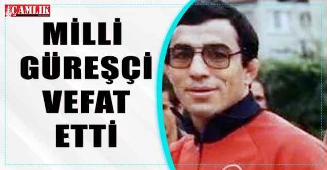 Milli Güreşçi vefat etti