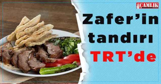 Zafer’in tandırı TRT’de