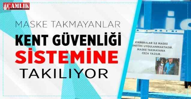 Yozgat'ta maske takmayanlar Kent Güvenliği Sistemine takılıyor