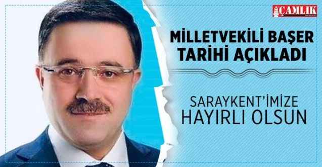 Milletvekili Başer, Saraykent'e hayırlı olsun, tarihi açıkladı