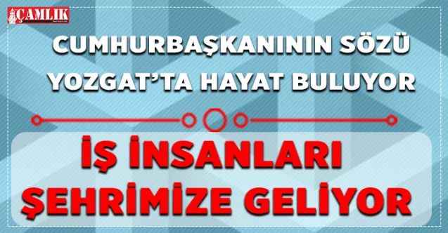 KENEVİR BAZLI ÜRETİM YAPMAK İSTEYEN İŞ İNSANLARI ŞEHRİMİZE GELİYOR : CUMHURBAŞKANININ SÖZÜ  YOZGAT’TA HAYAT BULUYOR