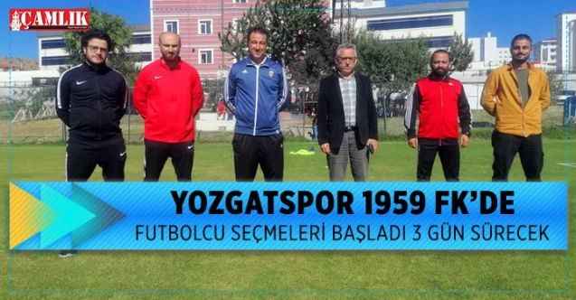 Yozgatspor 1959 FK'de futbolcu seçmeleri başladı, 3 gün sürecek