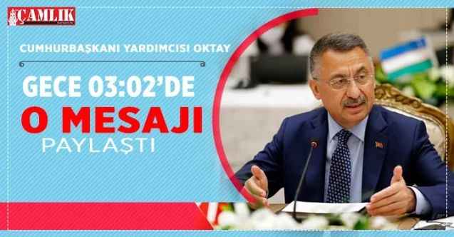 Cumhurbaşkanı Yardımcısı Oktay, 17 Ağustos depremi paylaşımını gece 03:02'de yaptı