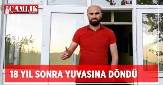 18 yıl sonra yuvasına döndü