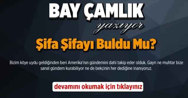 By Çamlık yazdı: Şifa Şifayı Buldu Mu?