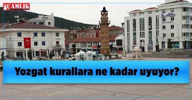 Vakalar artıyor, Yozgat kurallara ne kadar uyuyor?
