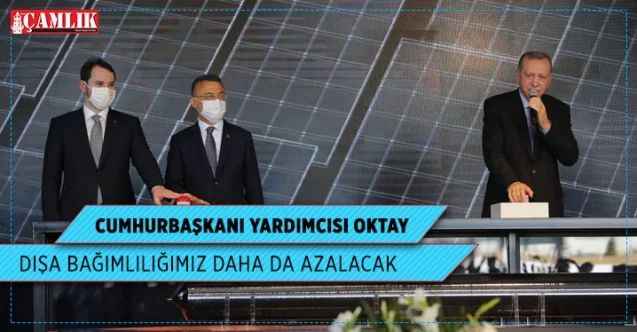 Cumhurbaşkanı Yardımcısı Oktay, dışa bağımlılığımız daha da azalacak