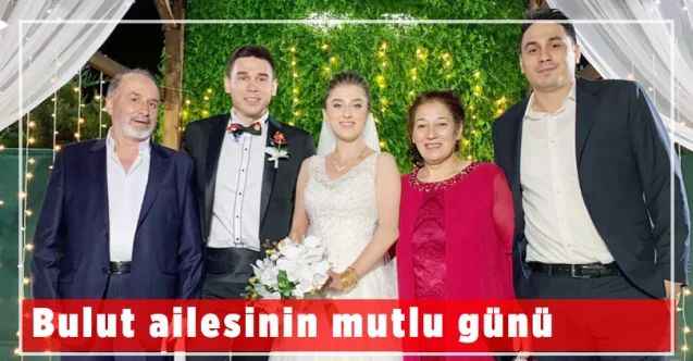 Bulut  Ailesinin  mutlu günü