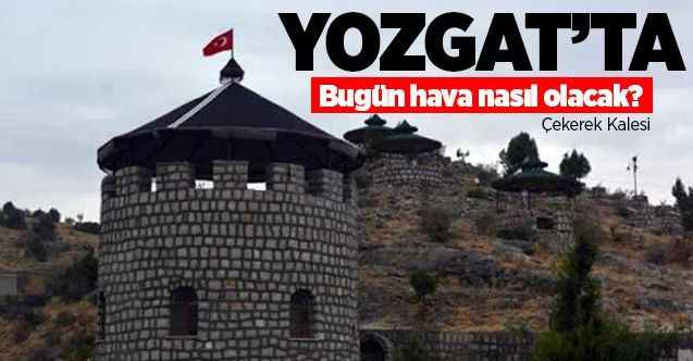25 Ağustos Salı günü Yozgat ve İlçelerinde hava nasıl olacak?