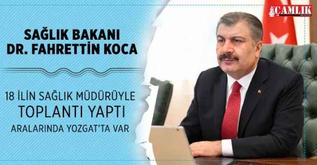 Sağlık Bakanı Koca, aralarında Yozgat İl Sağlık Müdürününde olduğu 18 ilin sağlık müdürü ile video konferans yöntemiyle toplantı gerçekleştirdi