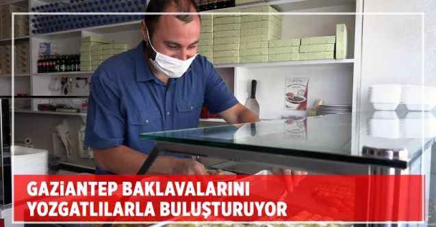 Gaziantep Baklavalarını  Yozgatlılarla buluşturuyor