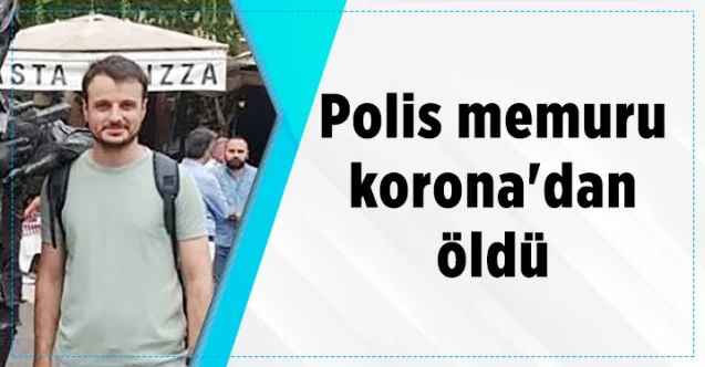 Polis memuru  korona'dan öldü
