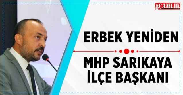 Erbek yeniden MHP Sarıkaya İlçe Başkanı seçildi