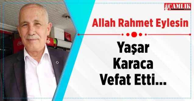 Yaşar Karaca'yı Kaybettik...