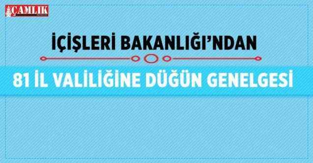 İçişleri Bakanlığı'ndan 81 İl Valiliğine Düğün genelgesi