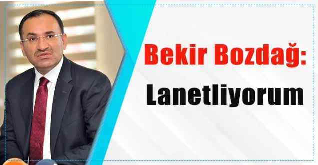 TBMM Anayasa Komisyonu Başkanı ve AK Parti Yozgat Milletvekili Bekir Bozdağ: Lanetliyorum!