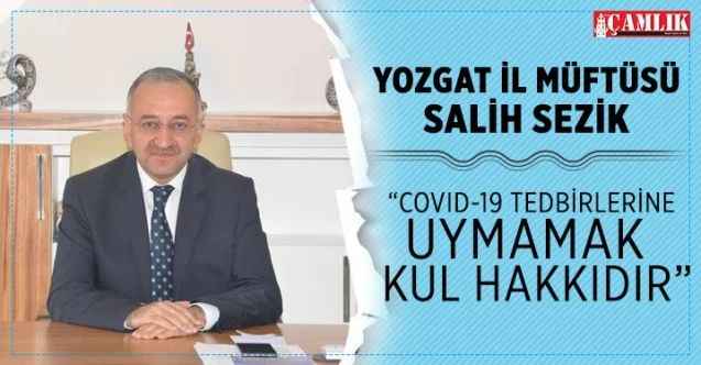 Yozgat İl Müftüsü Salih Sezik, Covıd-19 tedbirlerine uymamak kul hakkıdır