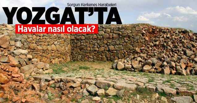 08 Eylül Salı günü Yozgat ve ilçelerinde hava nasıl olacak?