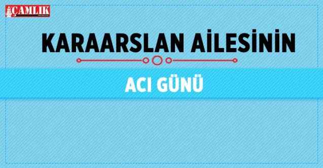 Akdağmadeni Eşraflarından Karaarslan Ailesi'nin Acı Günü