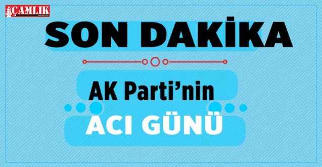 AK Parti'nin Acı Günü... Haber Şefaatli İlçesi'nden Geldi