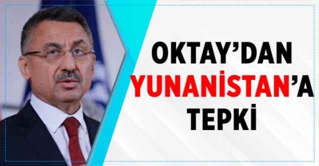 Cumhurbaşkanı Yardımcısı Fuat Oktay'dan Yunanistan tepkisi!