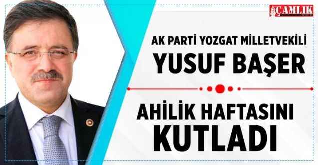 Ak Parti Yozgat Milletvekili Başer, Ahilik Haftasını kutladı