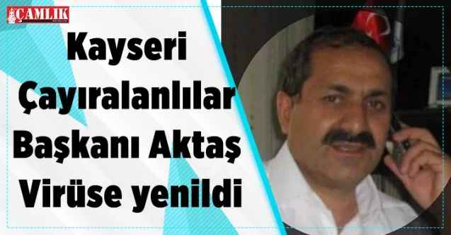 Aktaş Virüse yenildi