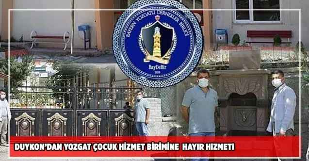 DUYKON'dan Yozgat Çocuk Hizmetleri Birimi'ne hayır hizmeti