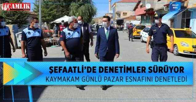 Şefaatli Kaymakamı Günlü ilçede pazar esnafını denetledi