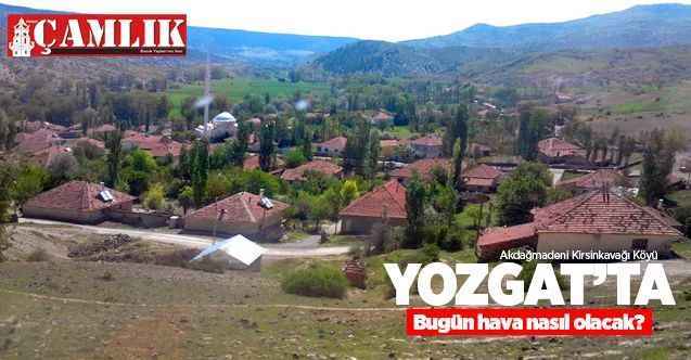 20 Eylül Pazar günü Yozgat ve ilçelerinde hava nasıl olacak?