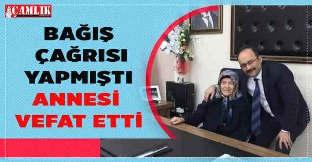 Bağış çağrısında bulunmuştu, annesi vefat etti
