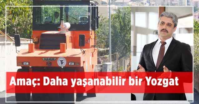 Yaşanabilir Yozgat için çalışmalar tam gaz