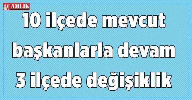 AK Parti’de geri sayım başladı : 10 ilçede mevcut başkanlarla devam  3 ilçede değişiklik