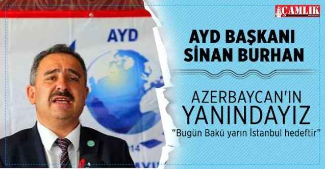 AYD Başkanı Sinan Burhan, Ermenistan’ın Azerbaycan’a yönelik saldırısını kınadı