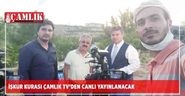 İŞKUR kurası Çamlık TV’den canlı yayınlanacak