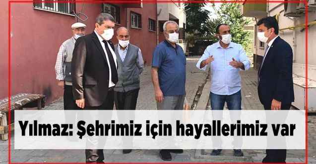 Yerköy Belediye Başkanı Ferhat Yılmaz: Şehrimiz için hayallerimiz var