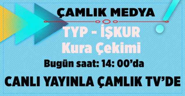 İŞKUR kurası Çamlık TV’den canlı yayınlanacak