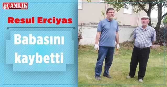 Özler Birlik Derneği İstanbul Temsilcisi Resul Erciyas’ın acı günü