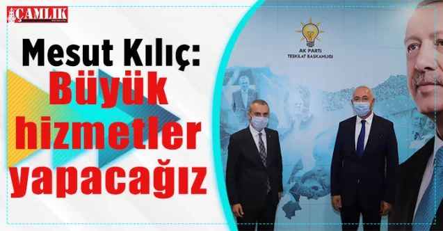 AK Parti Sorgun İlçe Başkan adayı Mesut Kılıç: Büyük hizmetler yapacağız