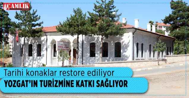 Yozgat'ta asırlık konaklar restore edilerek ülke turizmine kazandırılıyor