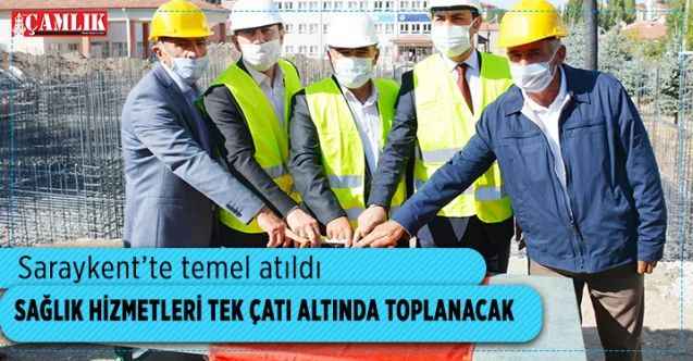 Saraykent’te sağlık hizmetleri birleşiyor