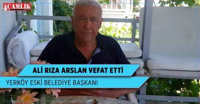 Yerköy Eski Belediye Başkanı Ali Rıza Arslan vefat etti